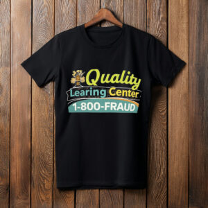 Quality Learning Center 1-800-FRAUD Tee
