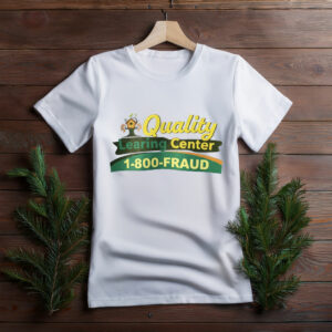Quality Learning Center 1-800-Fraud Funny Shirt