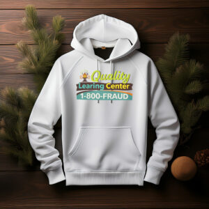Quality Learning Center 1-800 Fraud Hoodie Shirt