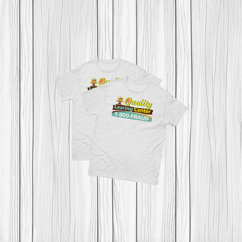 Quality Learning Center 1-800-Fraud Shirt