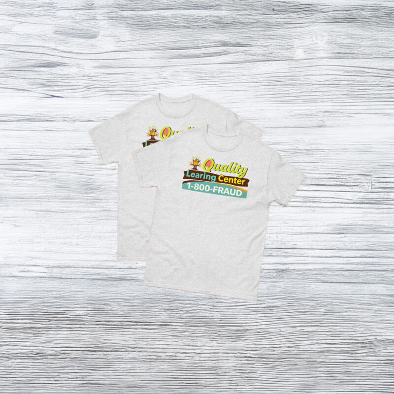 Quality Learning Center 1-800-Fraud Shirt