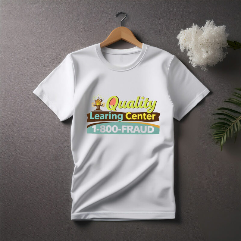Quality Learning Center 1-800-Fraud Shirt
