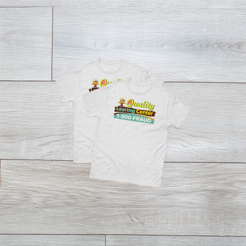 Quality Learning Center 1-800-Fraud Shirt