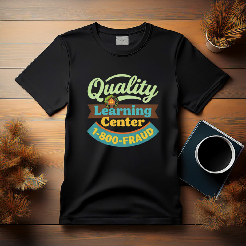 Quality Learning Center 1-800-Fraud T-Shirt