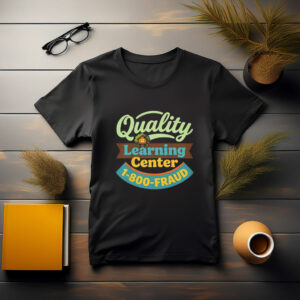Quality Learning Center 1-800-Fraud T-Shirt