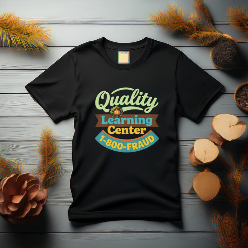 Quality Learning Center 1-800-Fraud T-Shirt