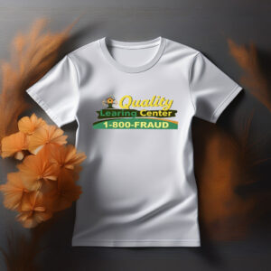 Quality Learning Center 1-800-Fraud T-Shirt