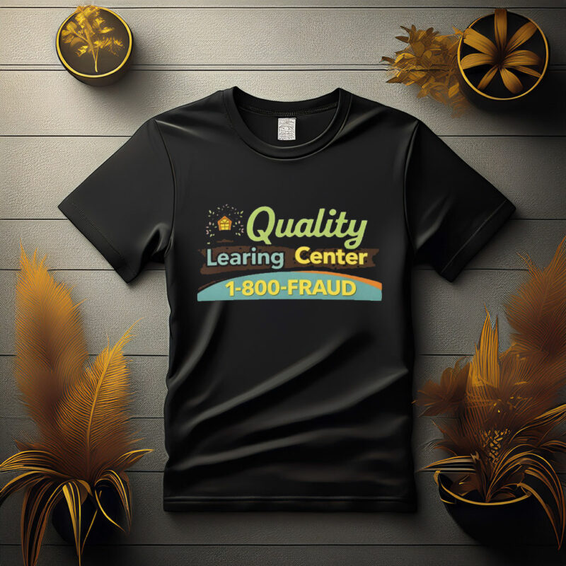 Quality Learning Center 1-800-Fraud Tee