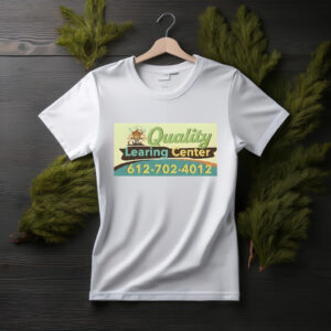 Quality Learning Center Funny T-Shirt 2026