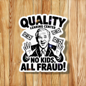 Quality Learning Center “No Kids, All Fraud” Sticker