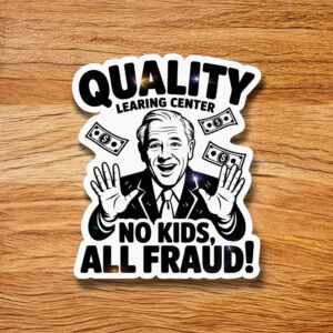 Quality Learning Center “No Kids, All Fraud” Sticker