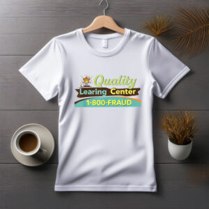 Quality Learning Center School Funny Day Care Meme Shirt