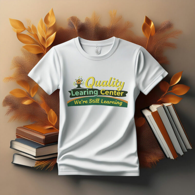 Quality Learning Center “We Are Still Learning” Funny Tee