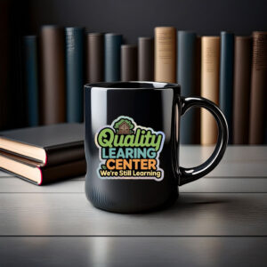 Quality Learning Center “We Are Still Learning” Mug