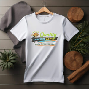 Quality Learning Center “We Are Still Learning” Shirt