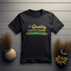 Quality Learning Center “We Are Still Learning” T-Shirt