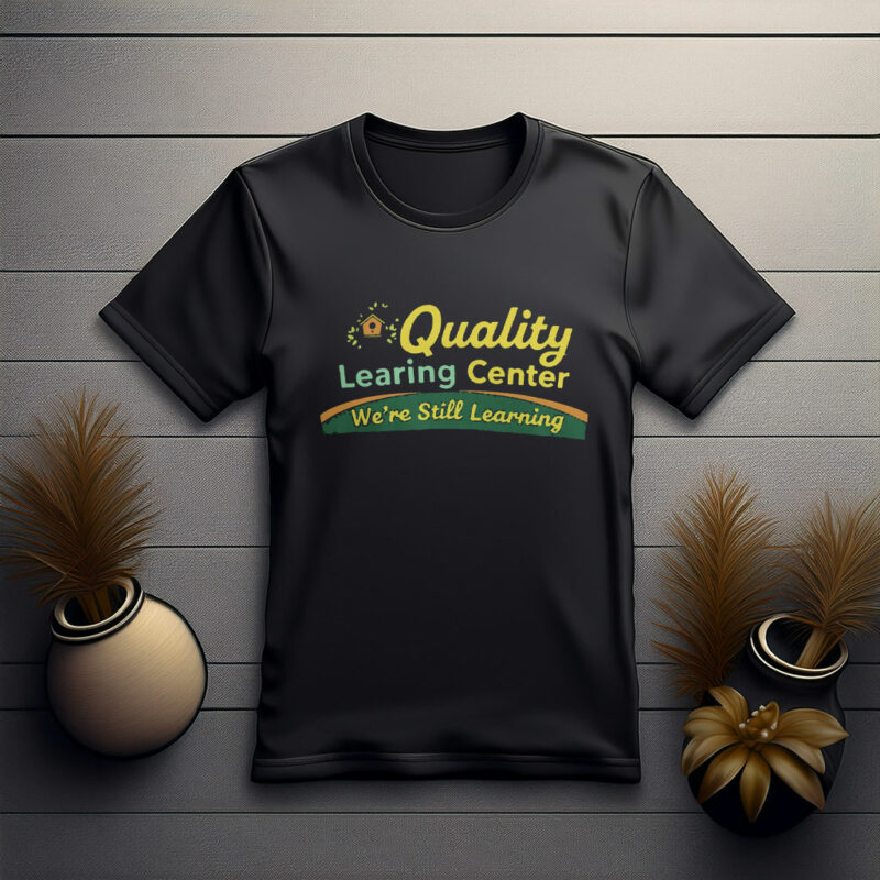 Quality Learning Center “We Are Still Learning” T-Shirt