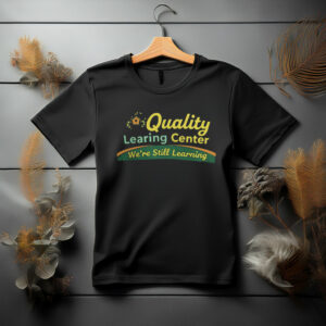 Quality Learning Center “We Are Still Learning” T-Shirt