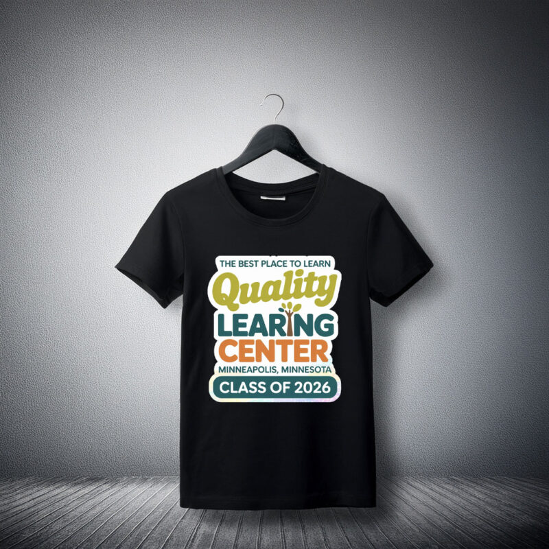 The Best Place to Learning – Quality Learning Center Minneapolis Minnesota T-Shirt